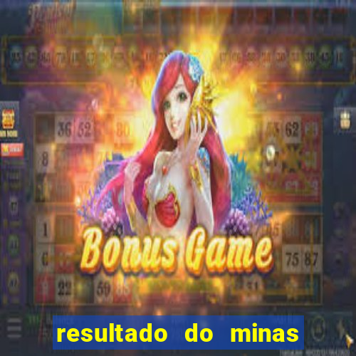 resultado do minas cap hoje